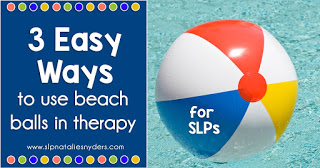 3 Easy Ways to Use Beach Balls in Speech Language Therapy