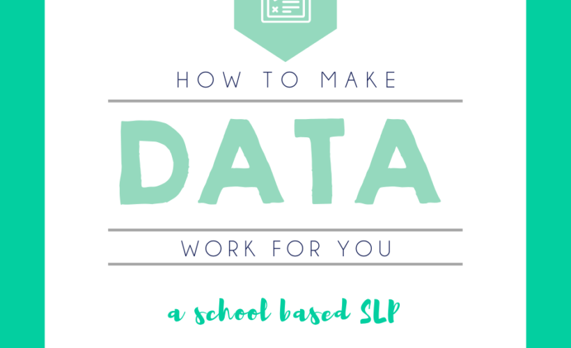 How to Make Data Work for You as a School Based SLP